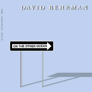 LP David Behrman: On The Other Ocean