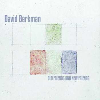 Album David Berkman: Old Friends And New Friends