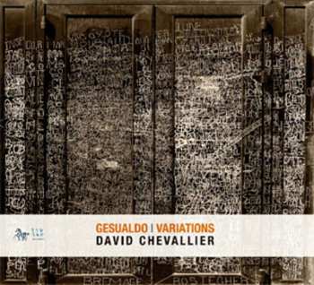 Album David Chevallier: Gesualdo Variations (Les Madrigaux Imaginaires Du Prince Assassin)
