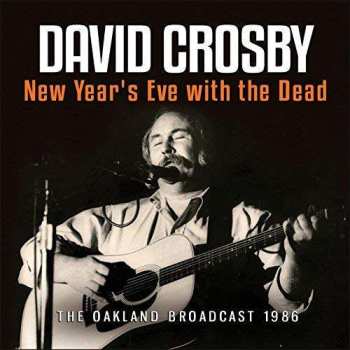 CD David Crosby: New Year's Eve With The Dead: The Oakland Broadcast 1986