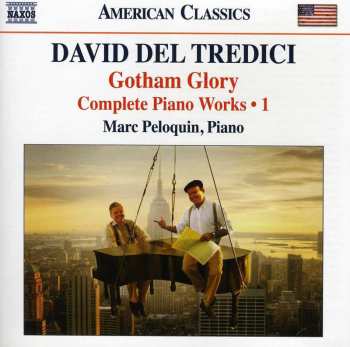 Album David Del Tredici: Gotham Glory (Complete Piano Works • 1)
