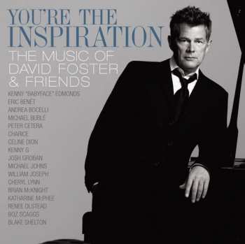 CD/DVD David Foster: You're The Inspiration: The Music Of David Foster & Friends