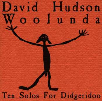 CD David Hudson: Woolunda (Ten Solos For Didgeridoo)
