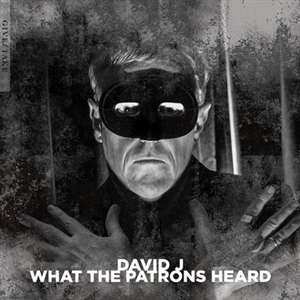 LP David J: What The Patrons Heard CLR | LTD | NUM