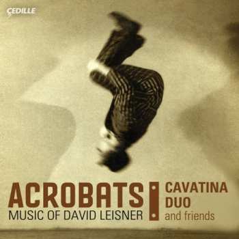 CD David Leisner: Acrobats (Music Of David Leisner)