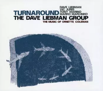 David Liebman Group: Turnaround - The Music Of Ornette Coleman