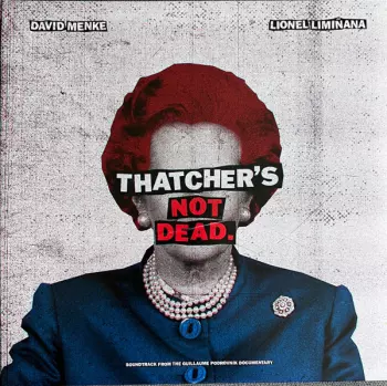 Thatcher's Not Dead.