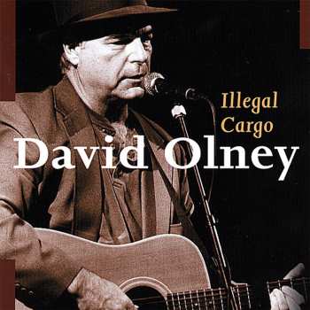 Album David Olney: Illegal Cargo