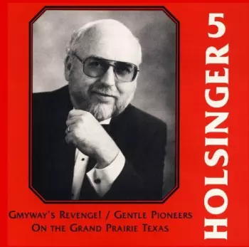 The Symphonic Wind Music Of David R. Holsinger Volume 5