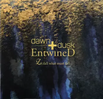 Dawn & Dusk Entwined: Let Fall What Must Fall