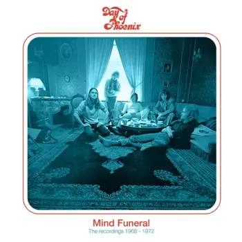 Day Of Phoenix: Mind Funeral - The Recordings 1968 - 1972