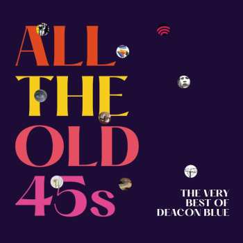 2CD Deacon Blue: All The Old 45s - The Very Best Of Deacon Blue