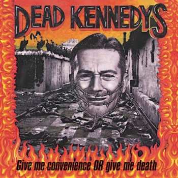Album Dead Kennedys: Give Me Convenience Or Give Me Death