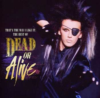 CD Dead Or Alive: That's The Way I Like It: The Best Of Dead Or Alive