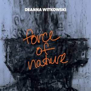 Album Deanna Witkowski: Force Of Nature