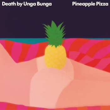 LP Death By Unga Bunga: Pineapple Pizza