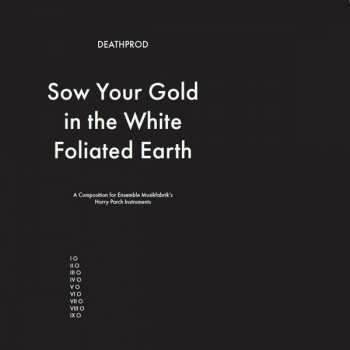 LP Deathprod: Sow Your Gold In The White Foliated Earth (A Composition For Ensemble Musikfabrik's Harry Parch Instruments)