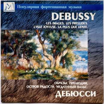Album Claude Debussy: Les Images / Les Preludes / L'Isle Joyeuse / La Plus Que Lente