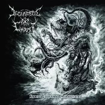 Decapitated Christ: Arcane Impurity Ceremonies