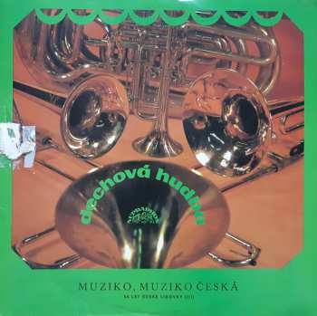 LP Dechová Hudba Supraphon: Muziko, Muziko Česká - 50 Let České Lidovky (III)