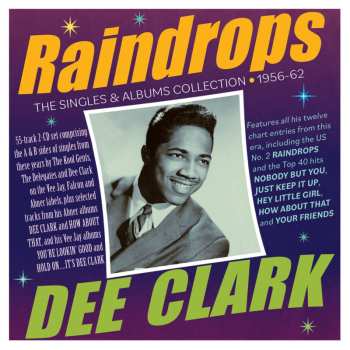 Album Dee Clark: Raindrops: The Singles & Albums Collection 1956-62