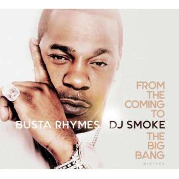 CD DJ Smoke: Busta Rhymes - From The Coming ...To The Big Bang