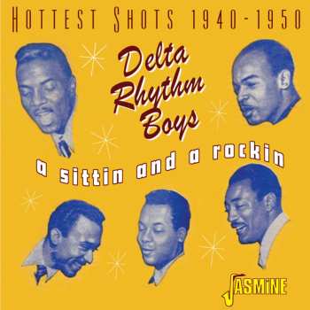 Album The Delta Rhythm Boys: Sittin & A Rockin: Hottest Shots 1940