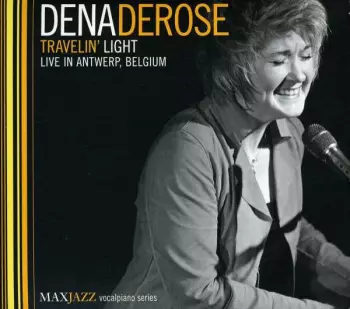 Dena DeRose: Travelin' Light – Live in Antwerp, Belgium