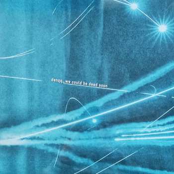 Album Denqq: We Could Be Dead Soon