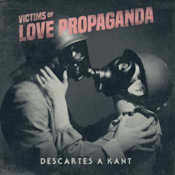 CD Descartes A Kant: Victims Of Love Propaganda