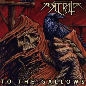 Desecrator: To The Gallows