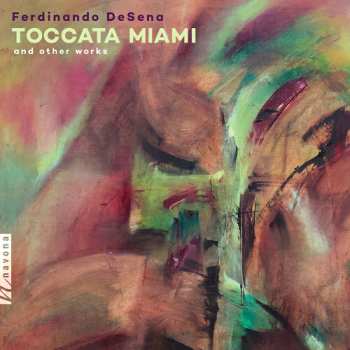 Album Desena / Rodriguez / Huhn: Toccata Miami & Other Works