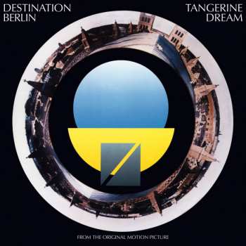 LP Tangerine Dream: Destination Berlin (From The Original Motion Picture)