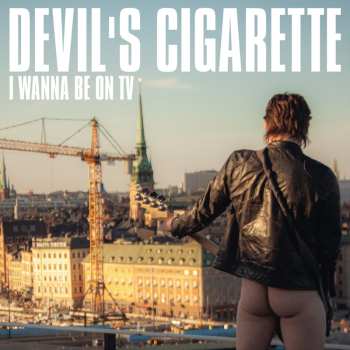 CD Devil's Cigarette: I Wanna Be On Tv