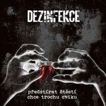 Album Dezinfekce: Předstírat Štěstí Chce Trochu Cviku