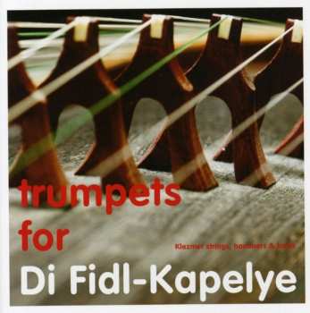 Album Di Fidl-Kapelye: Trumpets For Di Fidl-Kapelye 
