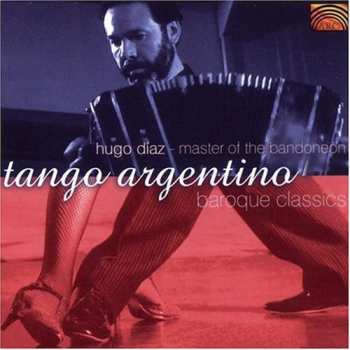 Album Diaz,hugo: Tango Argentino & Baroque Classics