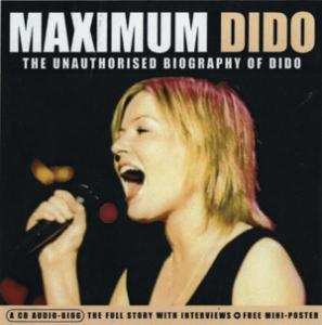 CD Dido: Maximum Dido (The Unauthorised Biography Of Dido)