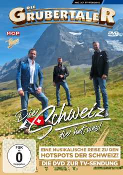 Album Die Grubertaler: Die Schweiz, Die Hat Was! - Eine Musikalische Reise Zu Den Hotspots Der Schweiz!