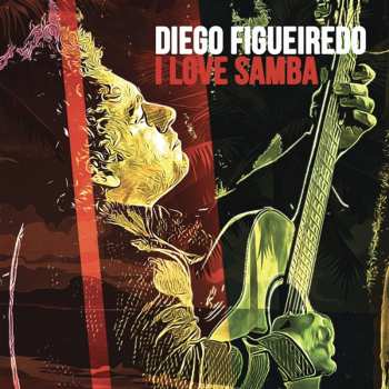 Album Diego Figueiredo: I Love Samba