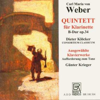 CD Dieter Klöcker: Carl Maria von Weber: Quintett für Klarinette B-Dur op. 34 / Ausgewählte Klavierwerke