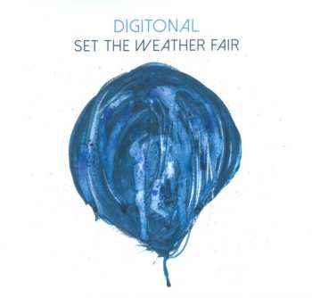 Album Digitonal: Set The Weather Fair