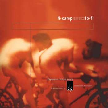 CD Dip: Ḣ-Camp Meets Lo-Fi (Explosion Picture Score)