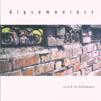 Album Dipsomaniacs: Reverb No Hollowness
