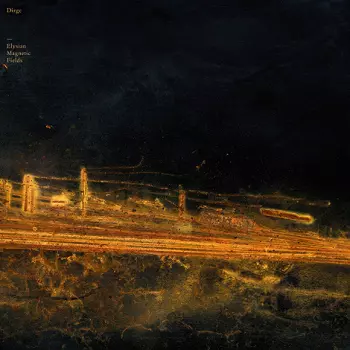 Dirge: Elysian Magnetic Fields
