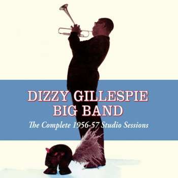 2CD Dizzy Gillespie Big Band: The Complete 1956-57 Studio Sessions