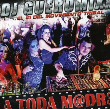 Dj Gueromixx: Toda M@dr3