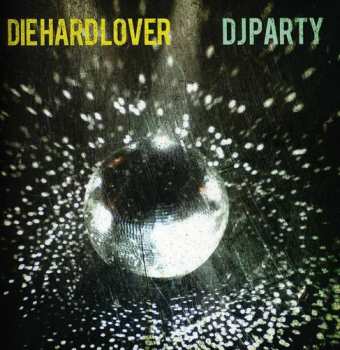 Album Dj Party: Die Hard Lover