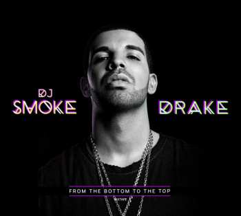 Album Dj Smoke & Drake: Mixtape: From The Bottom To The Top