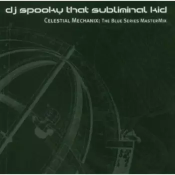 DJ Spooky: Celestial Mechanix: The Blue Series Mastermix